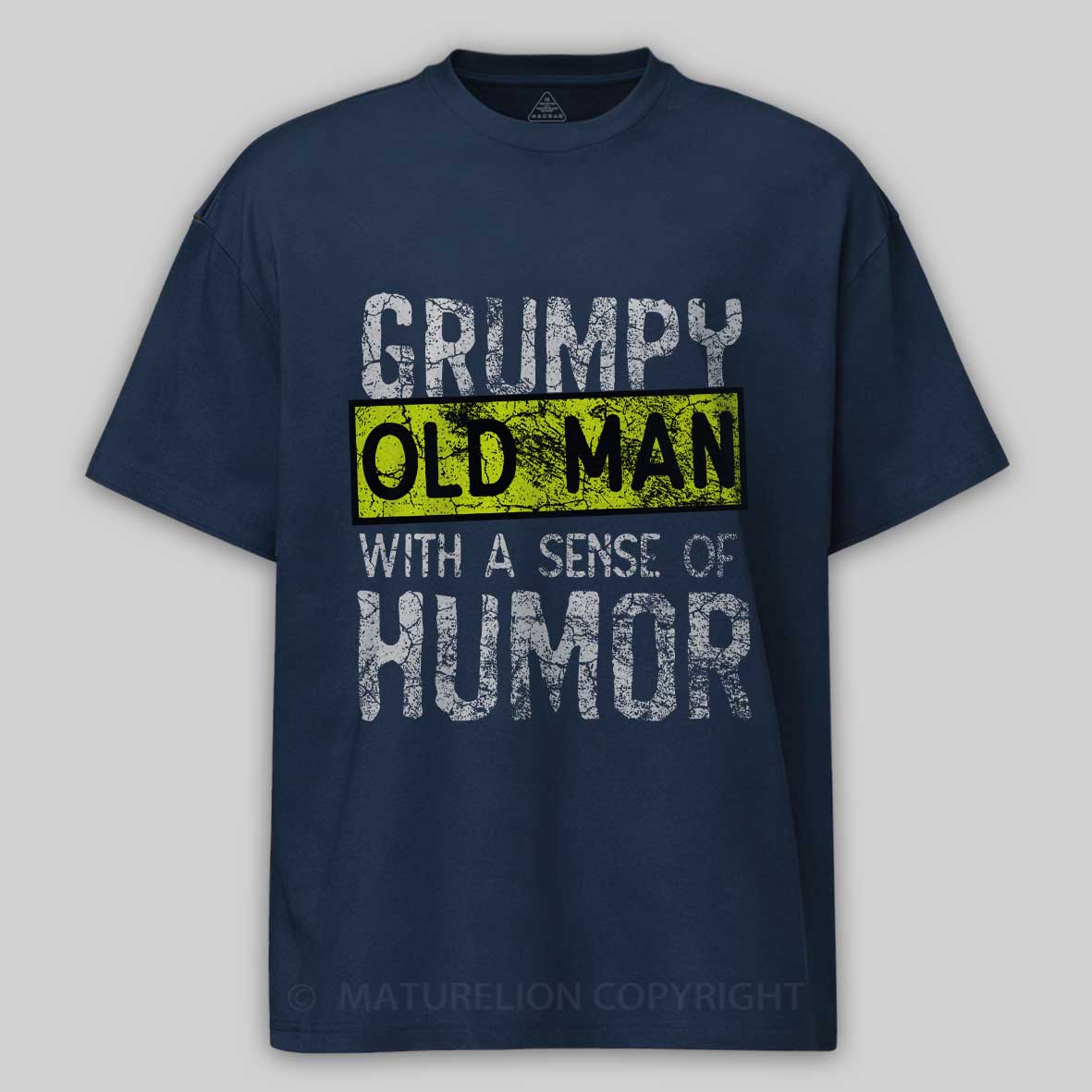 Maturelion Grumpy Old Man With A Sense Of Humor Cotton T-shirt
