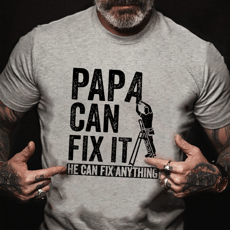 Papa Can Fix It He Can Fix Anything Cotton T-shirt-Maturelion