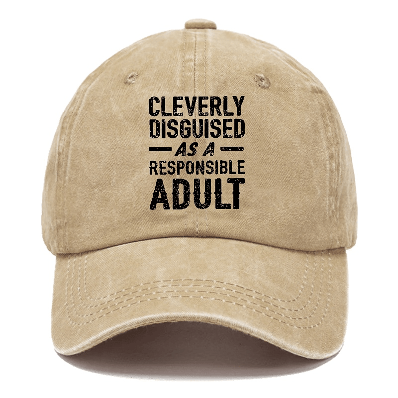 Cleverly Disguised As A Responsible Adult Funny Sarcastic Caps-Maturelion