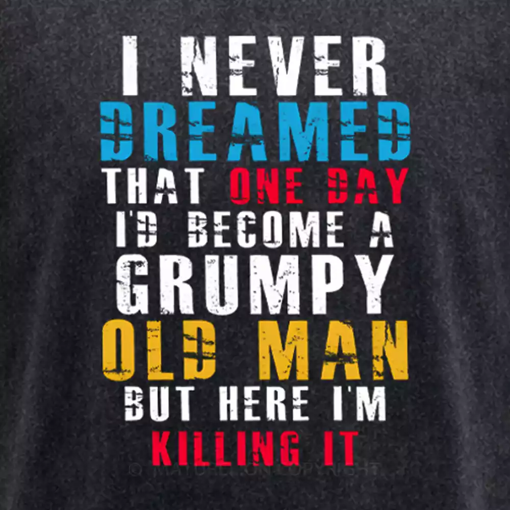 Maturelion I Never Dreamed That One Day I'D Become A Grumpy Old Man Washed T-shirt
