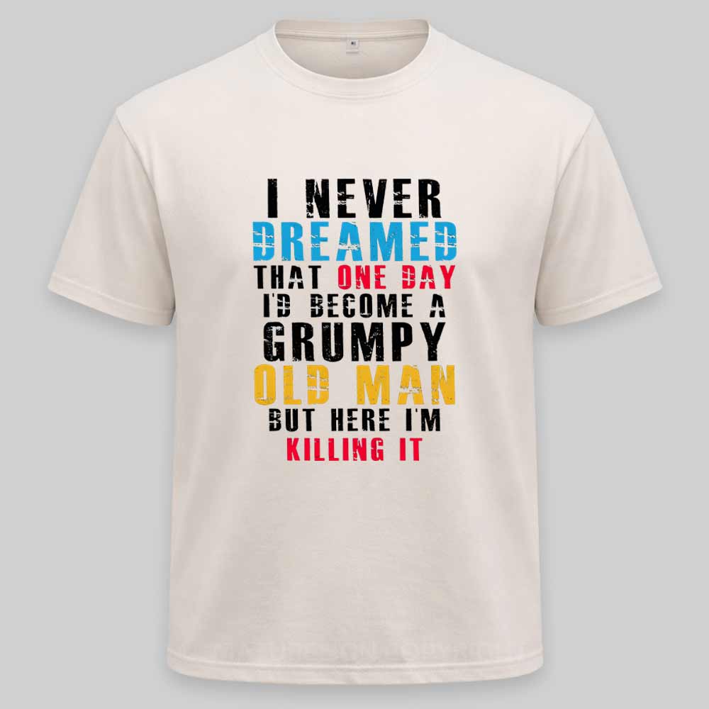 Maturelion I Never Dreamed That One Day I'D Become A Grumpy Old Man Washed T-shirt