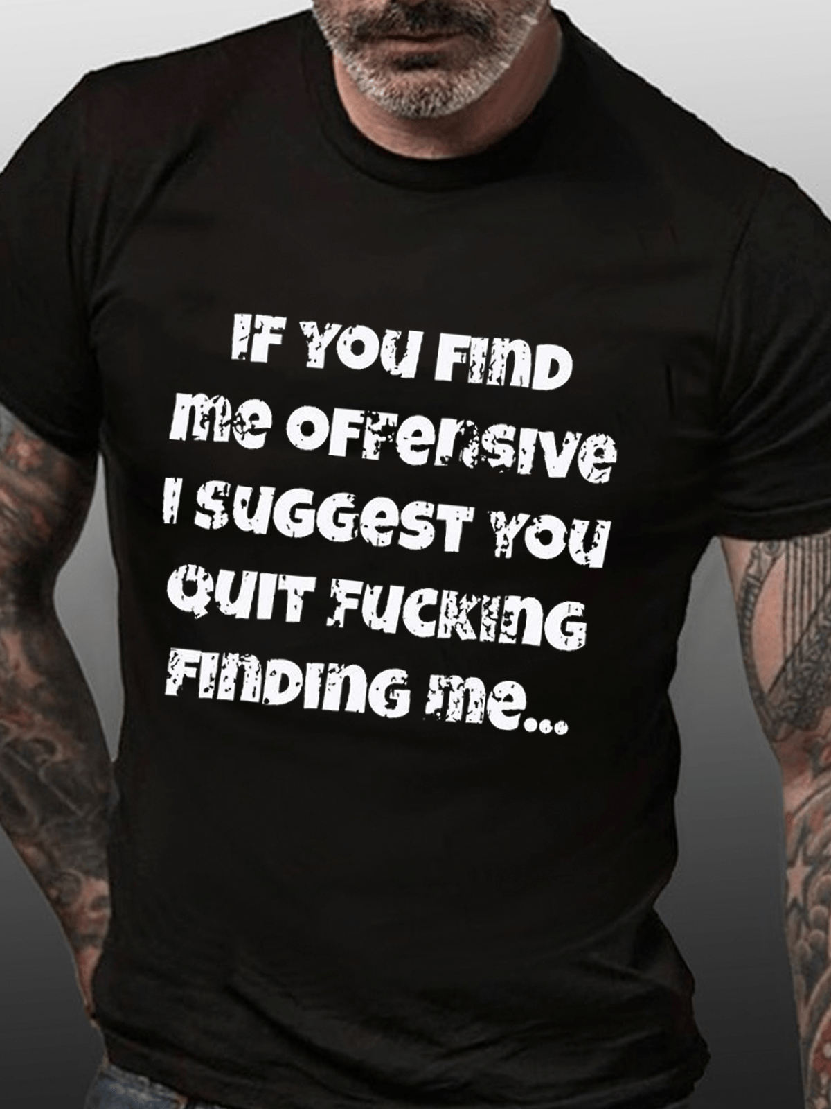 If You Find Me Offensive I Suggest You Quit Fucking Finding Me Cotton T-shirt-Maturelion