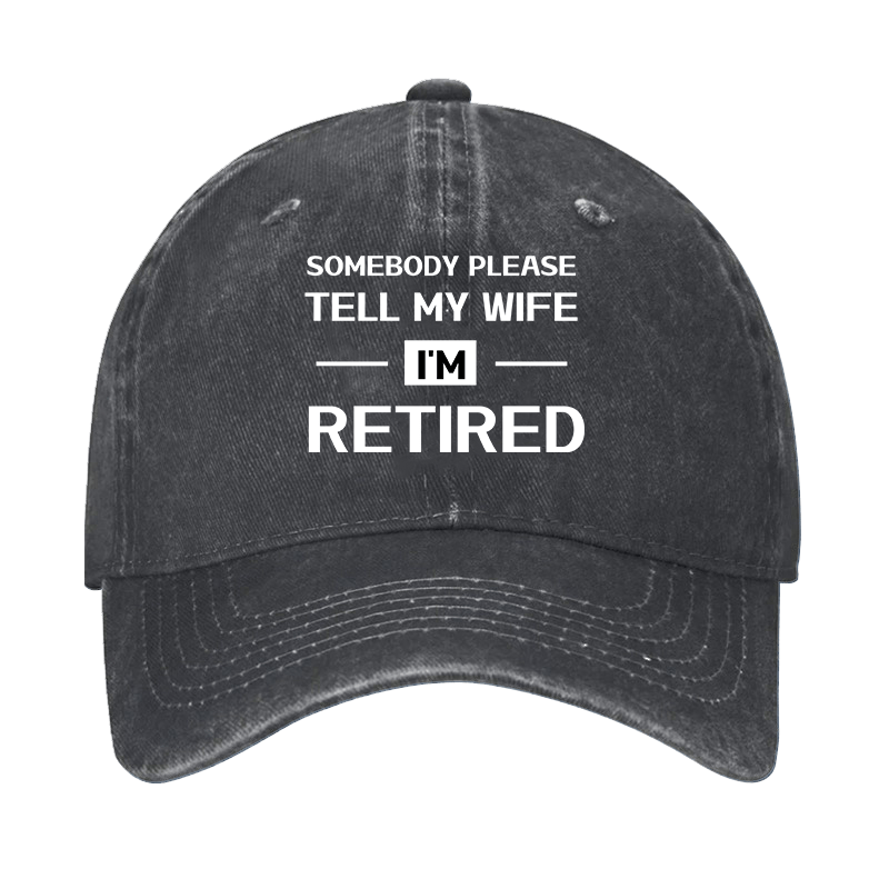 Somebody Please Tell My Wife I'm Retired Cap-Maturelion