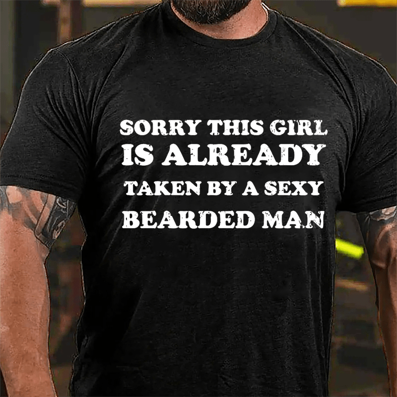 Sorry This Girl Is Already Taken By A Sexy Bearded Man Cotton T-shirt-Maturelion