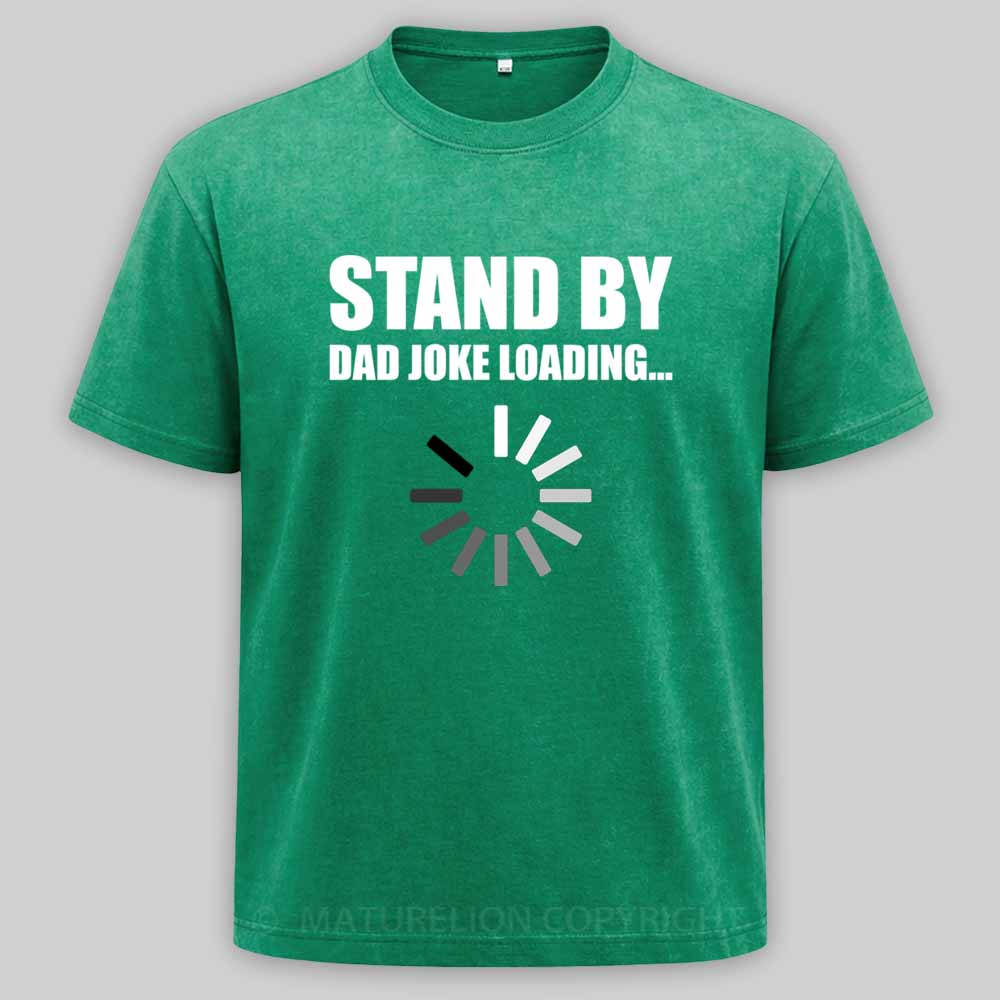 Maturelion Funny Dad Joke Loading Design Washed T-shirt