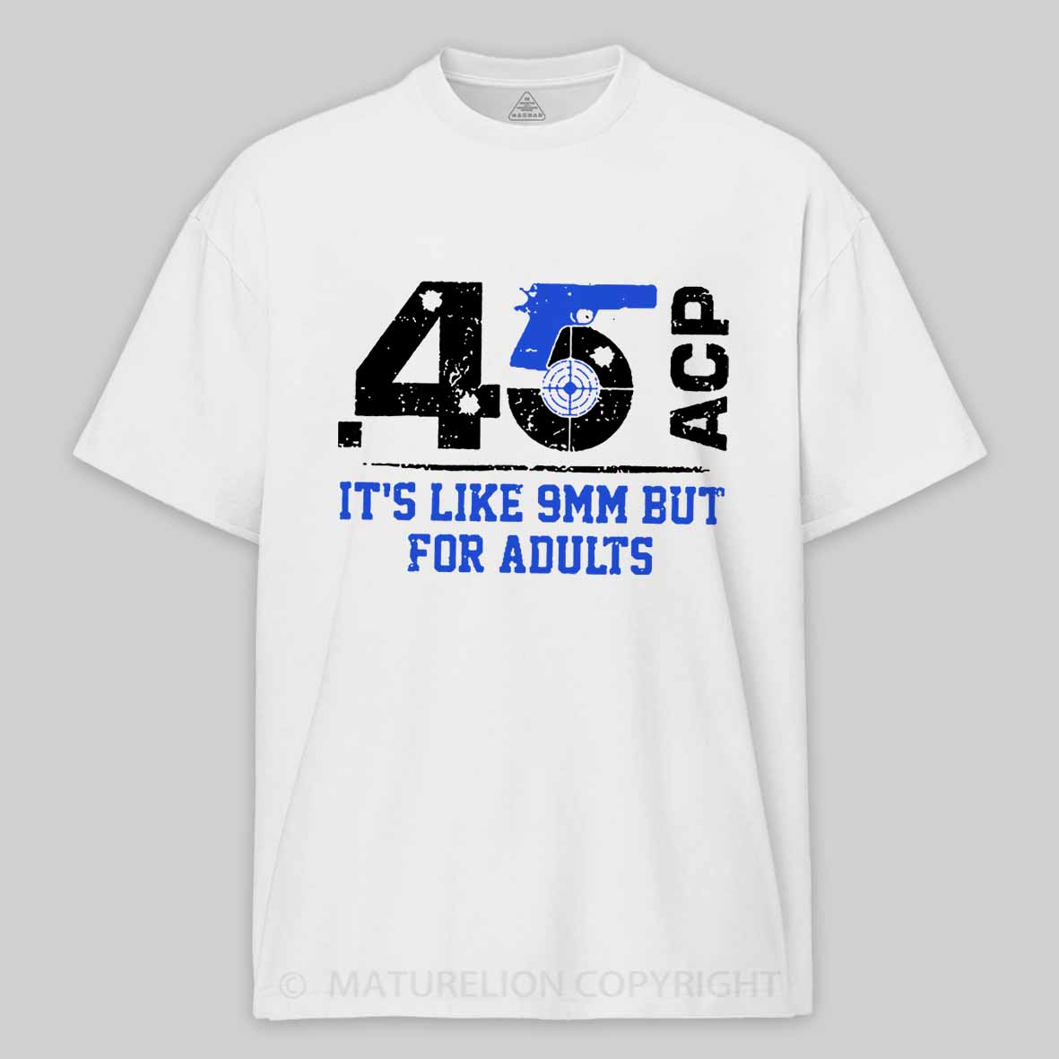 .45 ACP It's Like 9mm But For Adults Cotton T-shirt 