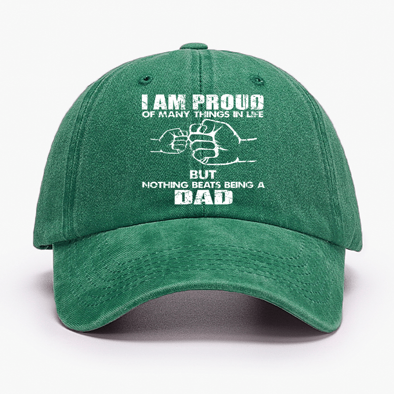 I Am Proud Of Many Things In Life But Nothing Beats Being A Dad Cap-Maturelion