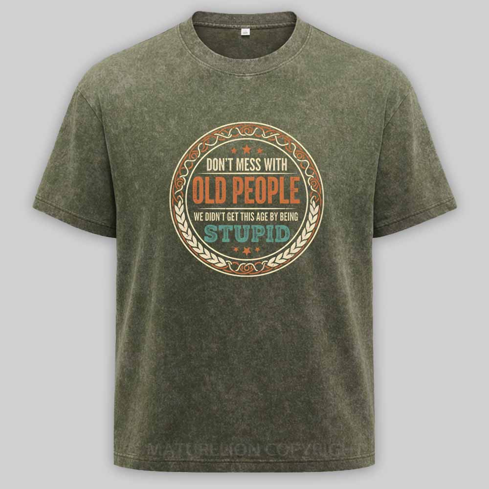 Maturelion Don't Mess With Old People Washed T-shirt