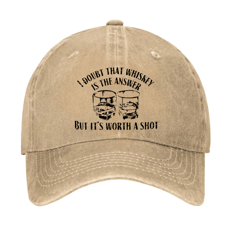 I Doubt That Whiskey Is The Answer But It's Worth A Shot Cap-Maturelion