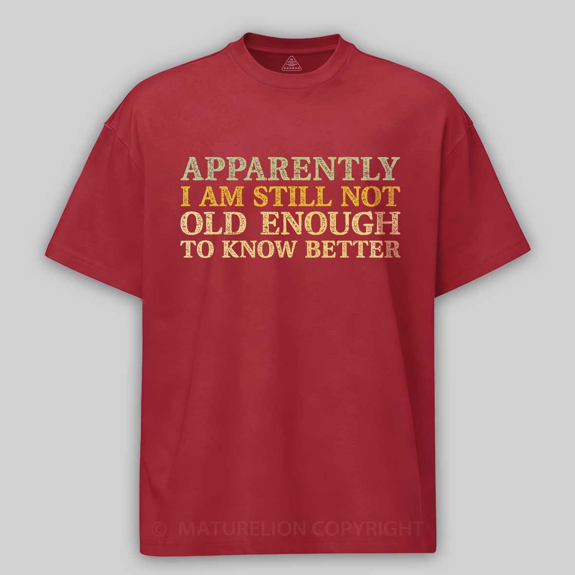 Maturelion Still Not Old Enough To Know Better Cotton T-shirt