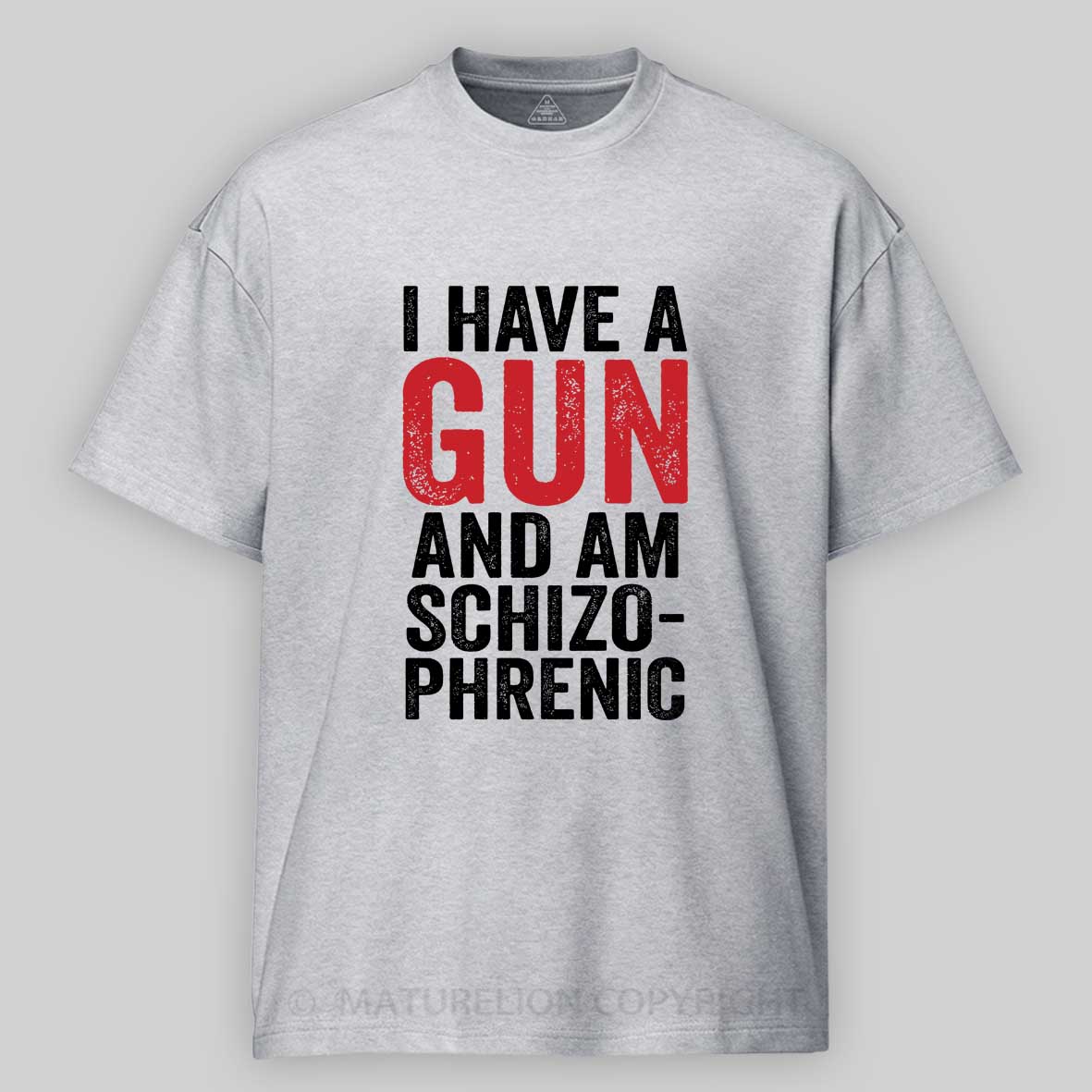 Maturelion I Have A Gun And Am Schizophrenic Cotton T-shirt