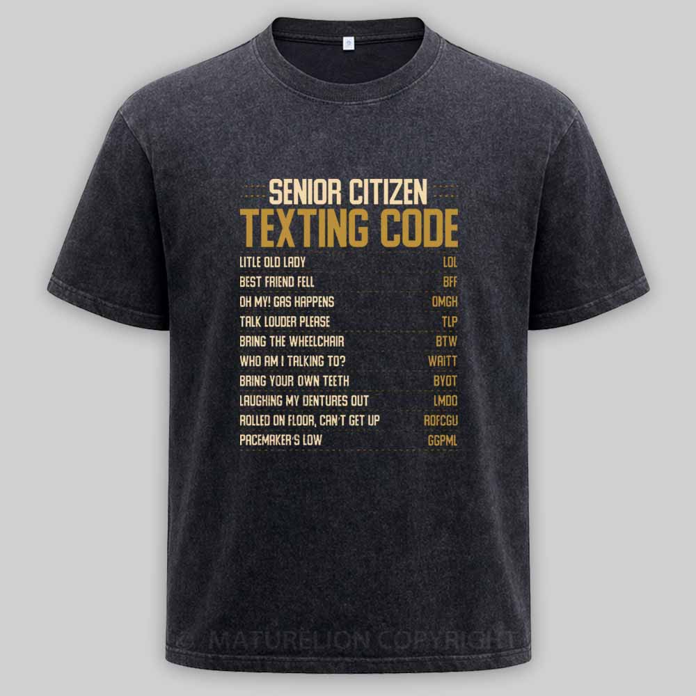 Maturelion Funny Senior Citizen Texting code Fun Old People Gag Gift Washed T-shirt