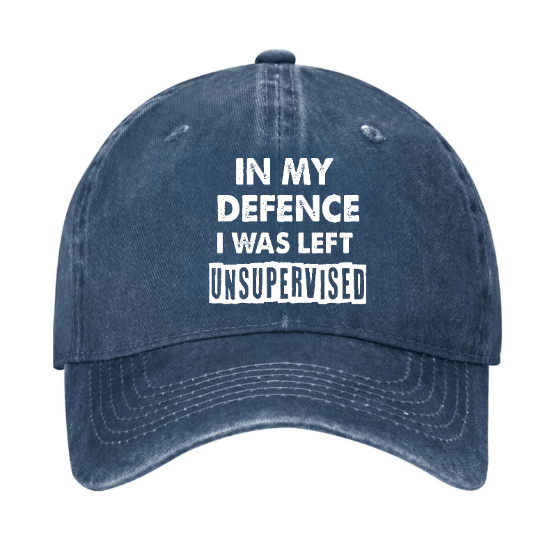 In My Defence I Was Left Unsupervised Funny Sarcastic Cap-Maturelion