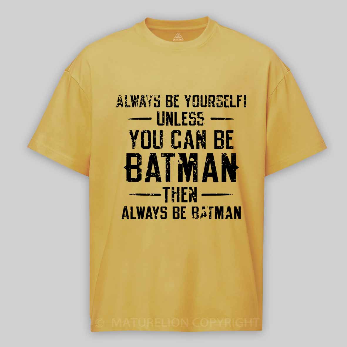 Always Be Yourself Unless You Can Be Batman Then Always Be Batman Cotton T-shirt 