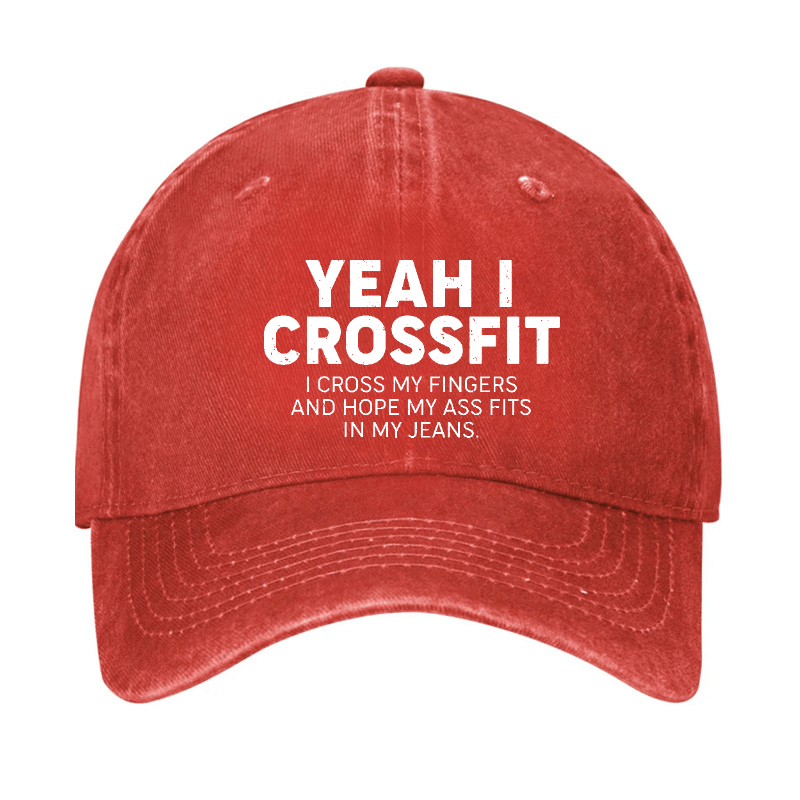 Yeah I Crossfit I Cross My Fingers And Hope My Ass Fits In My Jeans Funny Joking Cap-Maturelion