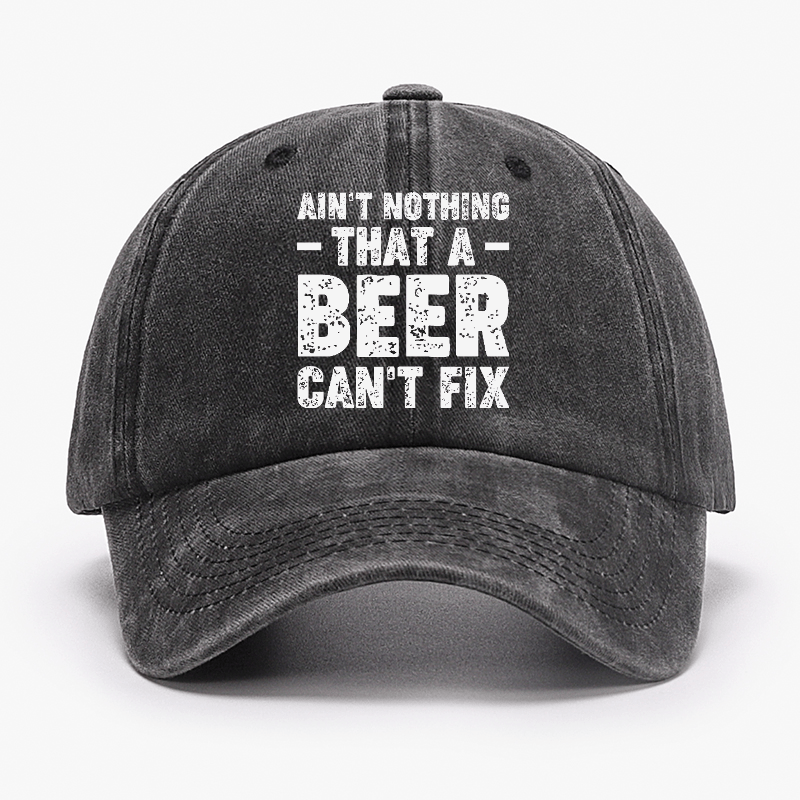 Ain't Nothing That A Beer Can't Fix Funny Liquor Cap-Maturelion