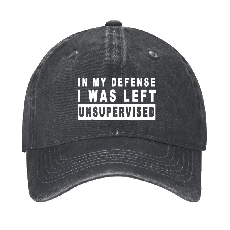IN MY DEFENSE I WAS LEFT UNSUPERVISED Cap (Free Customization)-Maturelion
