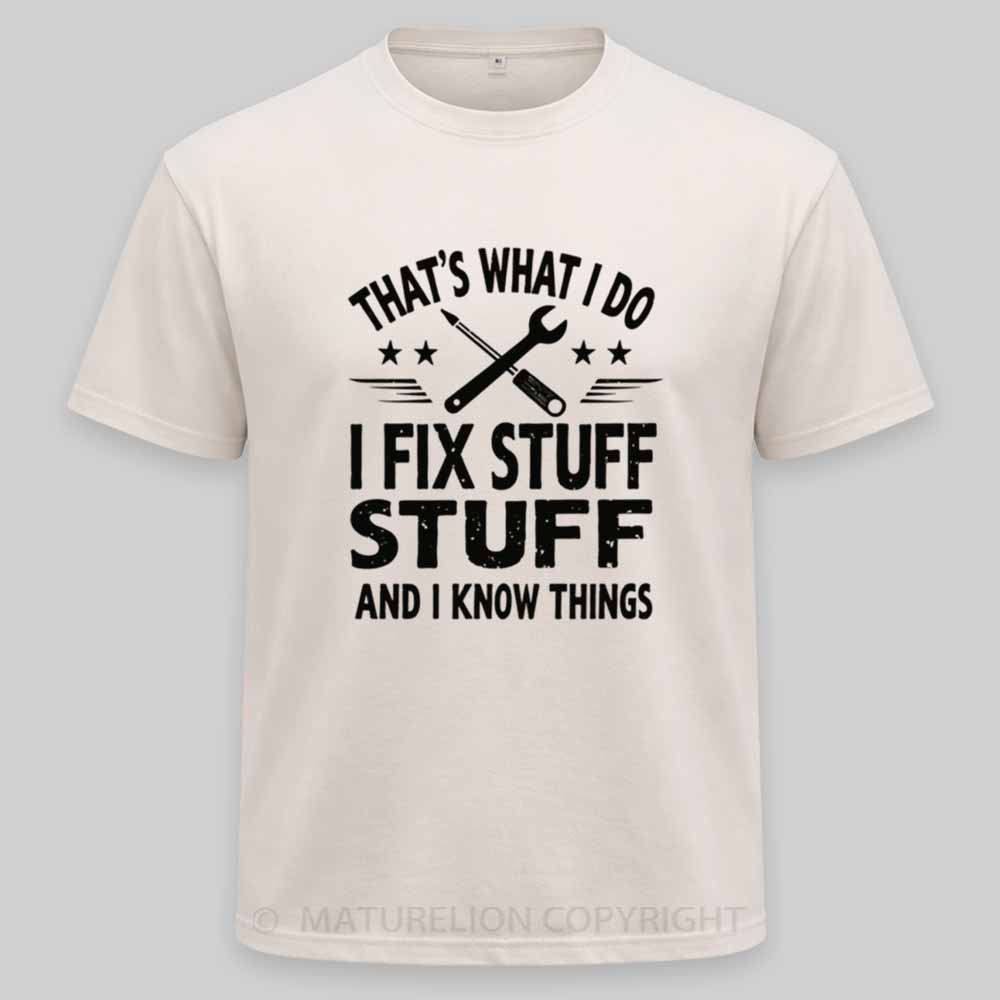 Maturelion That's What I Do I Fix Stuff And I Know Things Washed T-shirt