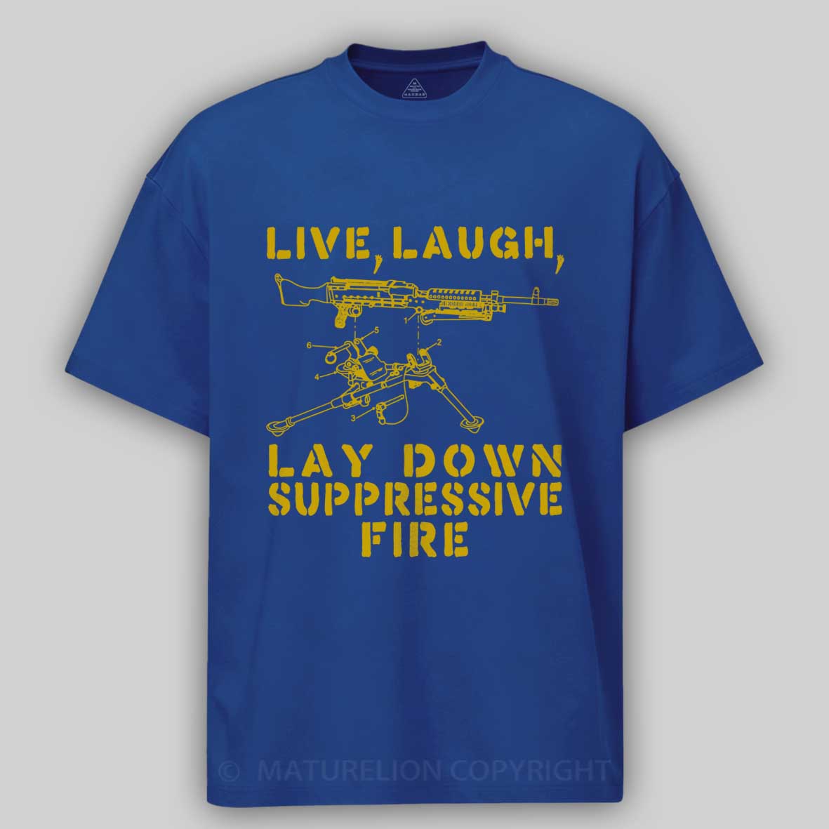 Maturelion Live Laugh Lay Down Suppressive Fire - Machine Gun Cotton T-shirt