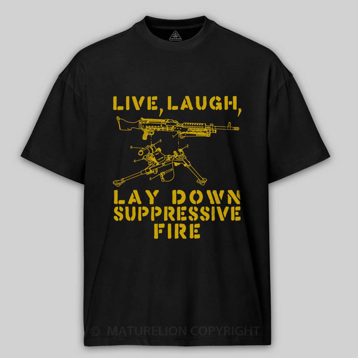 Maturelion Live Laugh Lay Down Suppressive Fire - Machine Gun Cotton T-shirt