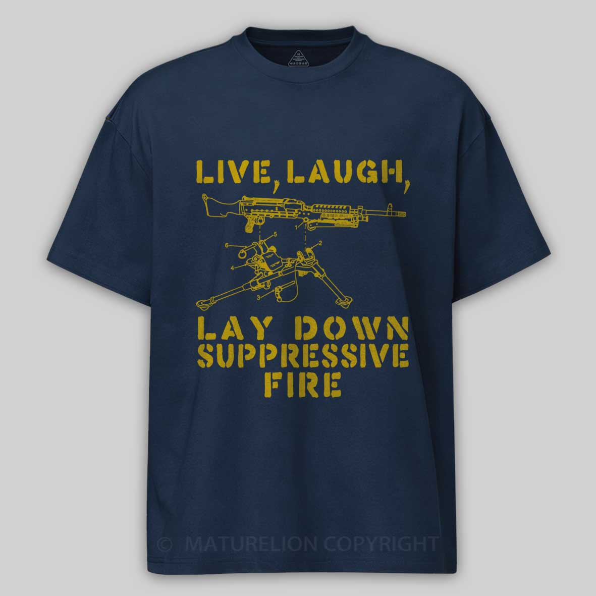 Maturelion Live Laugh Lay Down Suppressive Fire - Machine Gun Cotton T-shirt