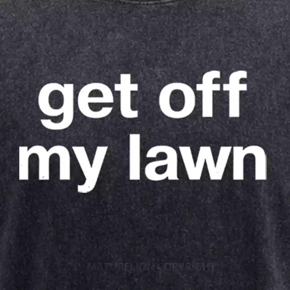 Maturelion Get Off My Lawn Washed T-shirt