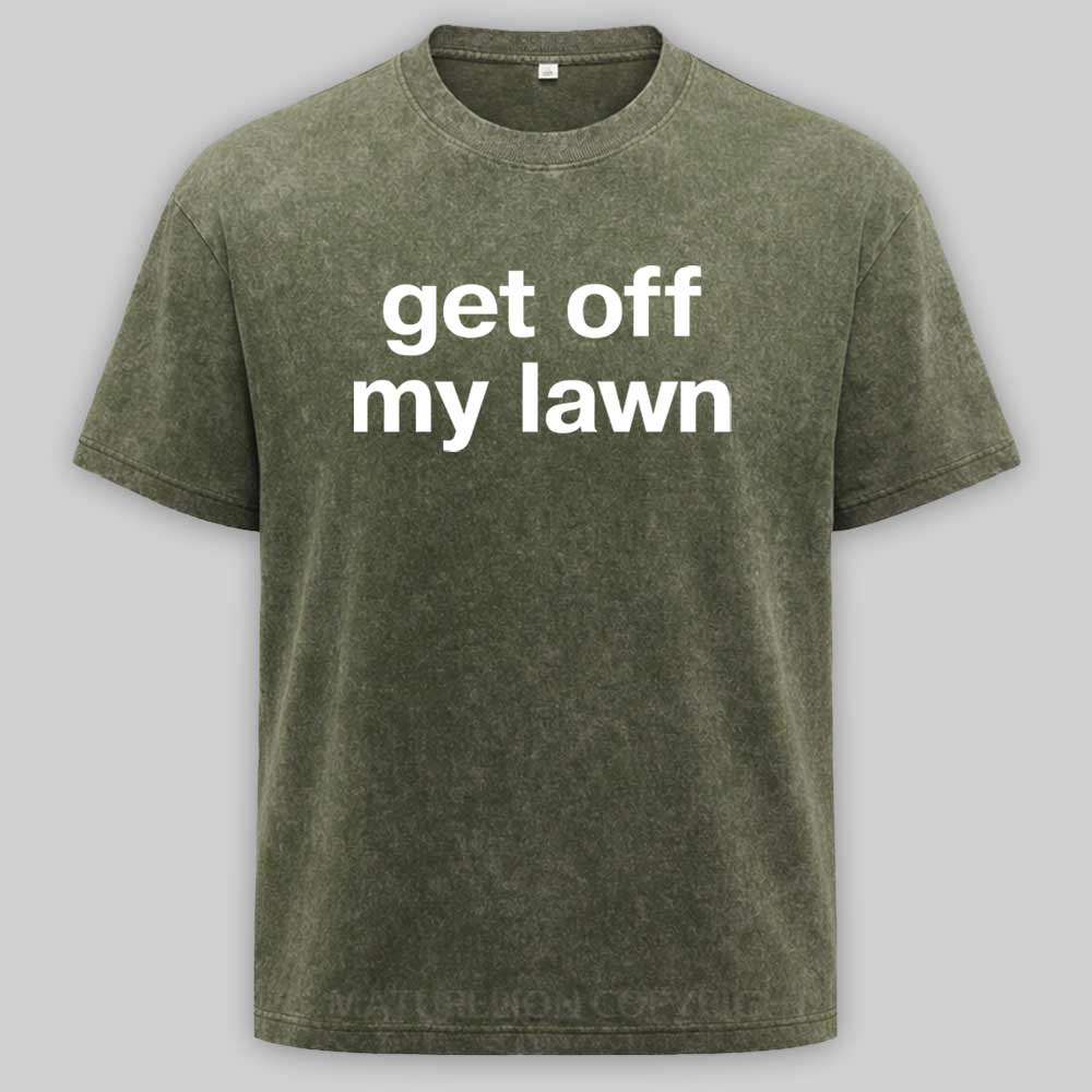 Maturelion Get Off My Lawn Washed T-shirt