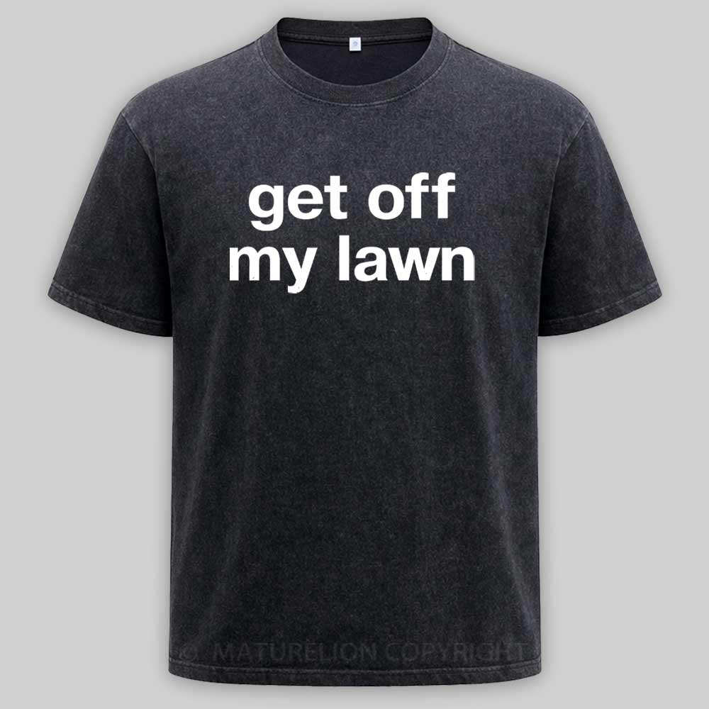 Maturelion Get Off My Lawn Washed T-shirt