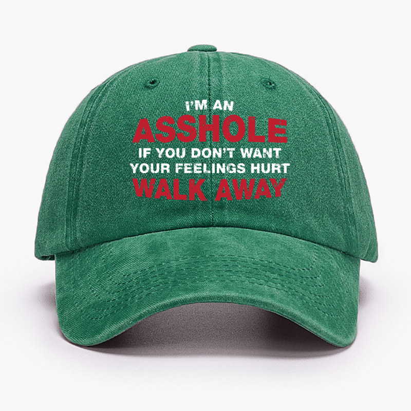 I'm An Asshole So If You Don't Want Your Feelings Hurt Walk Away Cap-Maturelion