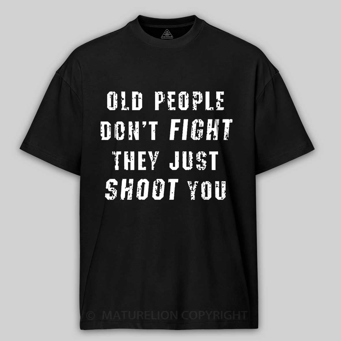 Old People Don't Fight They Just Shoot You Cotton T-shirt -Maturelion