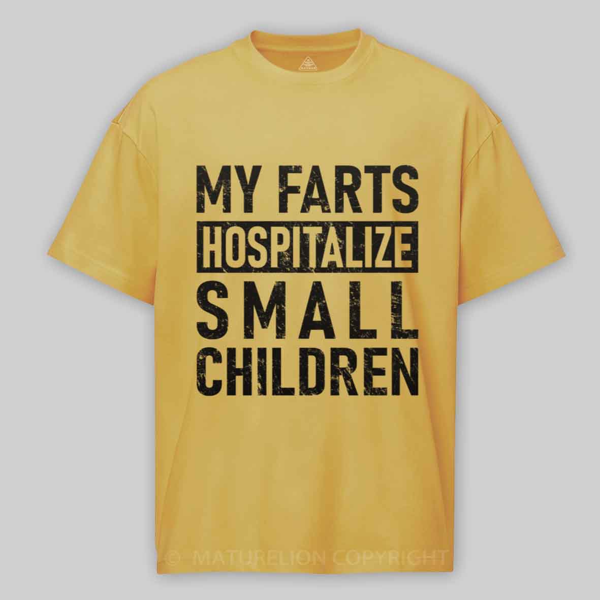 Maturelion FART - My Farts Hospitalize Small Children Cotton T-shirt