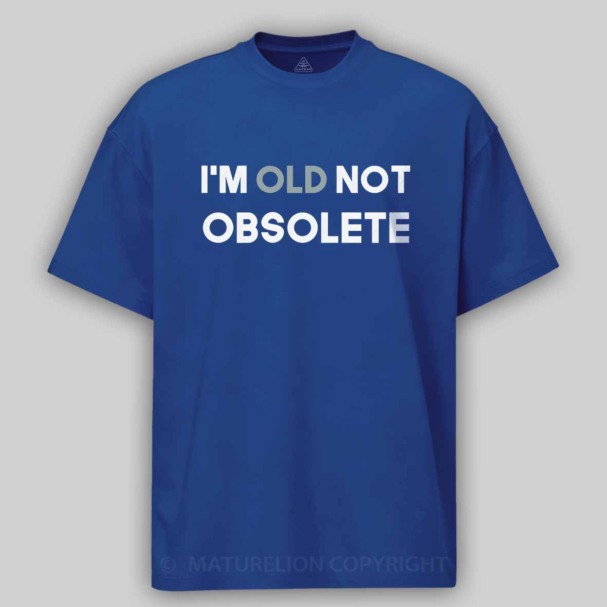 Maturelion I'm old not obsolete Cotton T-shirt