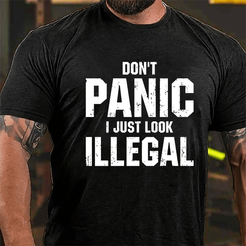 Don't Panic I Just Look Illegal Cotton T-shirt-Maturelion