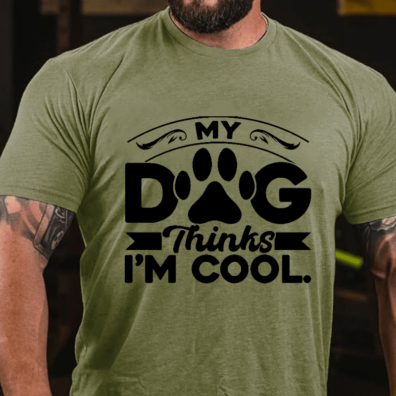 MY DOG Thinks I'M COOL Cotton T-shirt-Maturelion