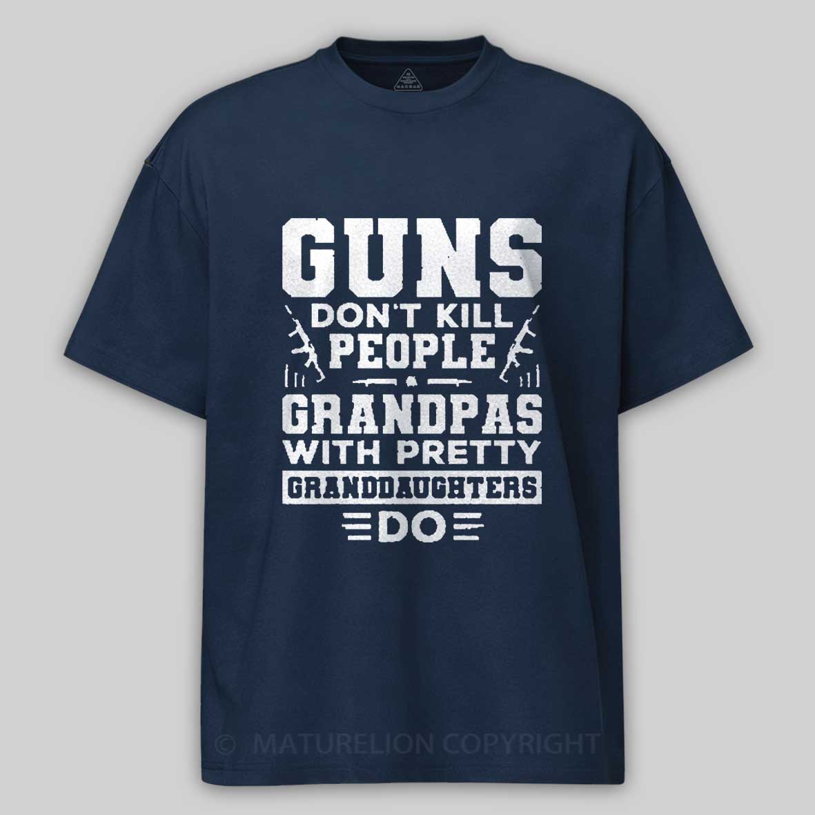 Maturelion Guns Don't Kill People Grandpas With Pretty Granddaughters Do Father's Day Cotton T-Shirt