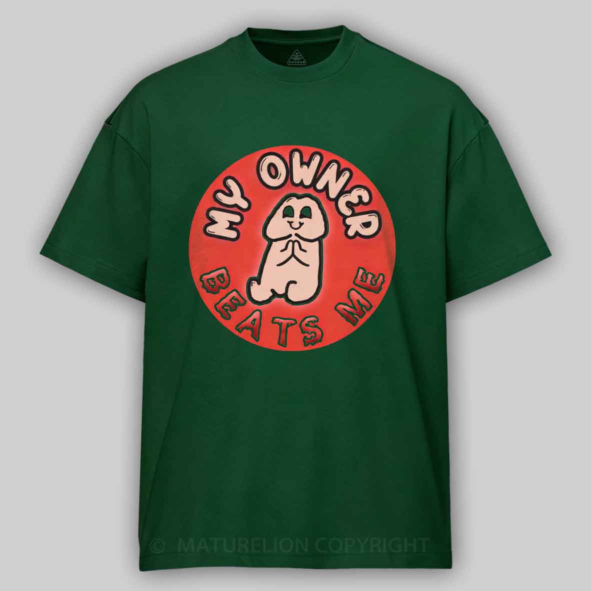 Maturelion My Owner Beats Me Cotton T-shirt