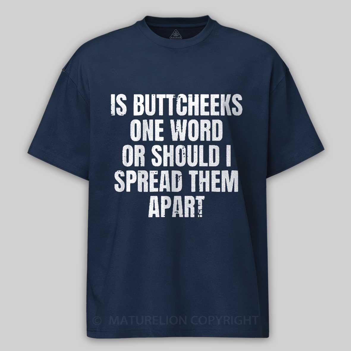 Maturelion Men's T-Shirt Is Buttcheeks One Word Or Should I Spread Them Apart Cotton T-Shirt