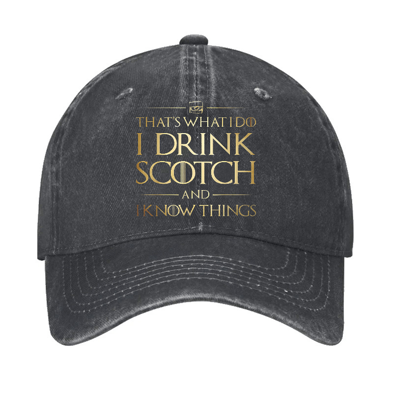 That's What I Do I Drink Scotch And I Know Things Cap (Free Customization)-Maturelion