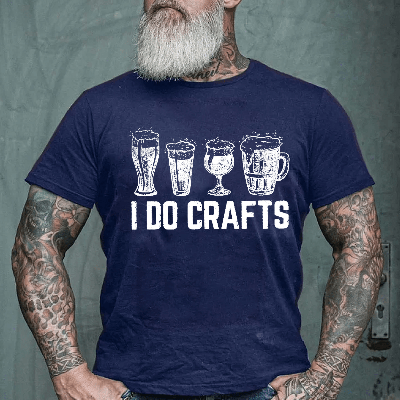 I Do Crafts Funny Beer  Drinking Cotton T-shirt (Free Customization)-Maturelion