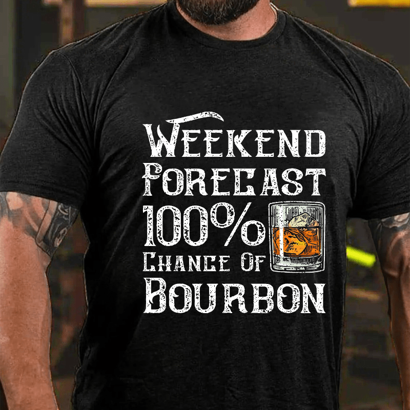 Weekend Forecast 100% Chance Of Bourbon Cotton T-shirt-Maturelion