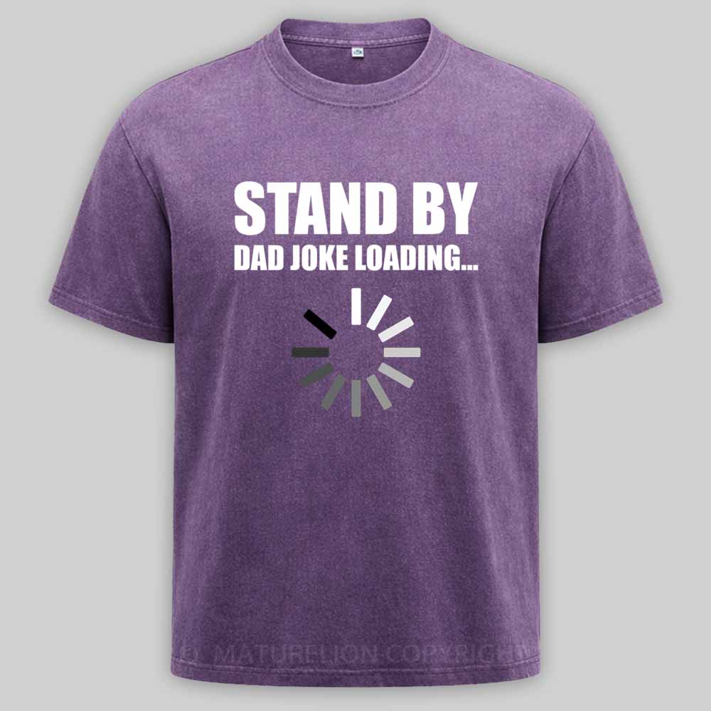 Maturelion Funny Dad Joke Loading Design Washed T-shirt