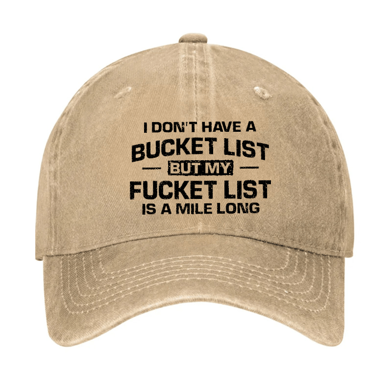 I Don't Have A Bucket List But My Fucket List Is A Mile Long Sarcastic Cap-Maturelion