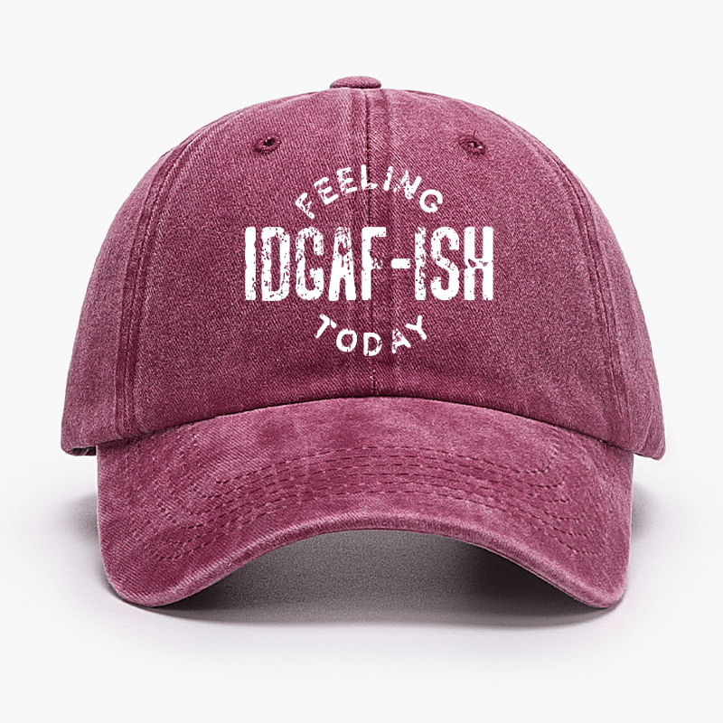 Feeling IDGAF-ish Today Funny Sarcastic Cap-Maturelion
