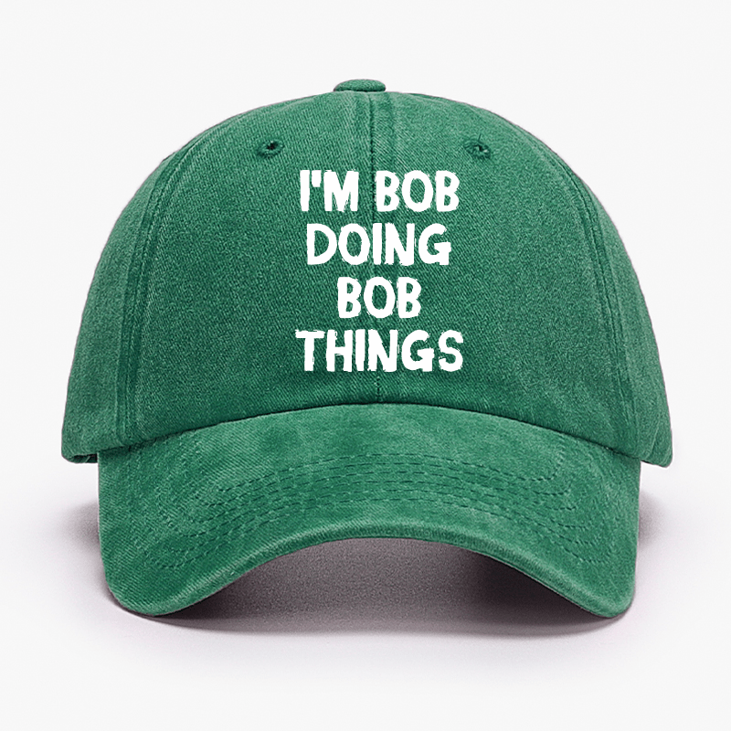 I'm Bob Doing Bob Things Funny Cap-Maturelion