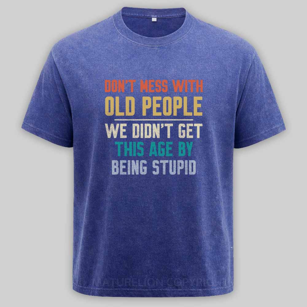 Maturelion Don't Mess With Old People 1  Washed T-shirt