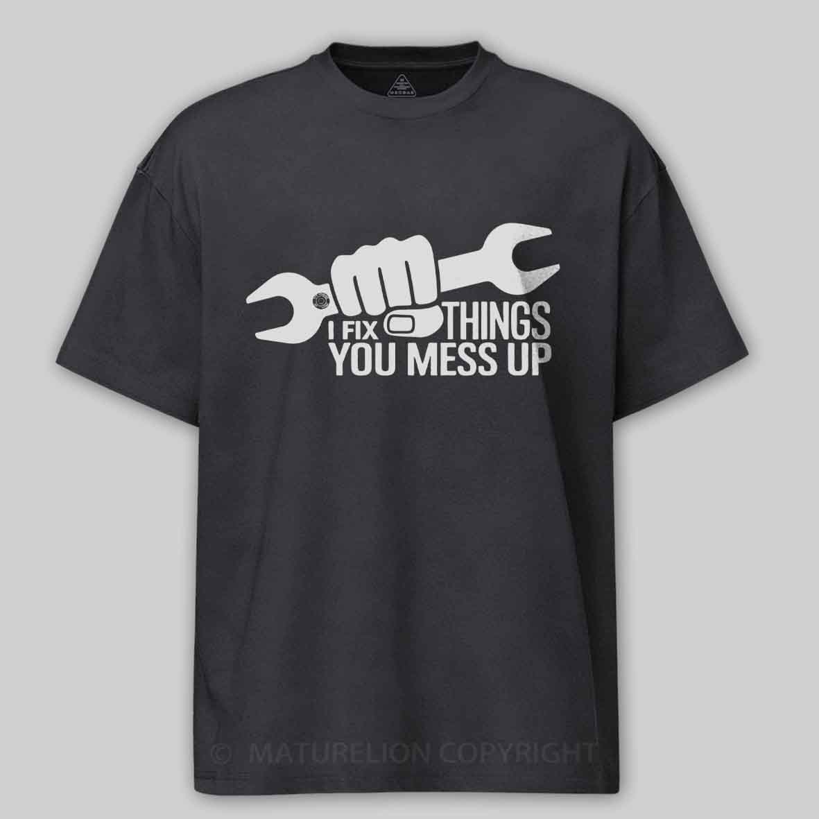 Maturelion I Fix Things You Mess Up Funny Handyman Car Mechanic Garage Humor - Eye Voodoo Cotton T-shirt