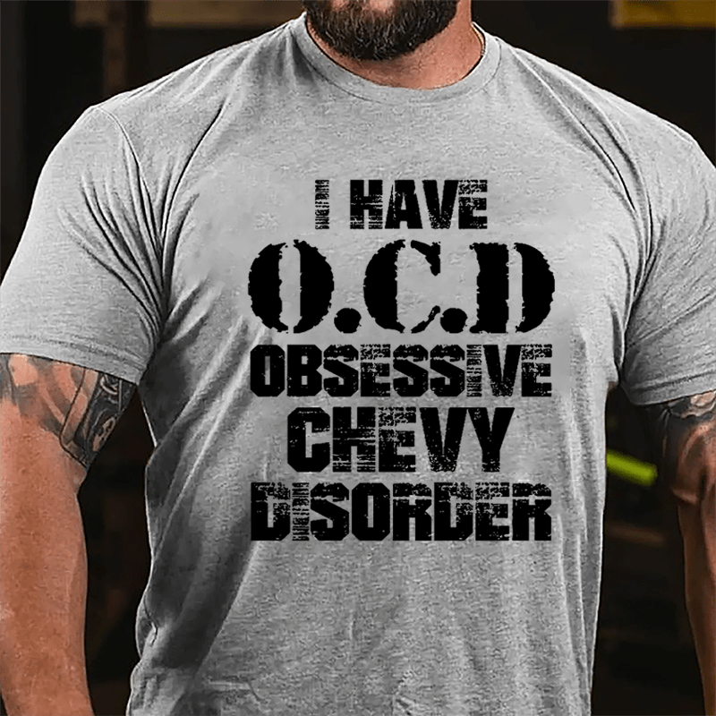 I Have OCD Obsessive Chevy Disorder Cotton T-shirt-Maturelion