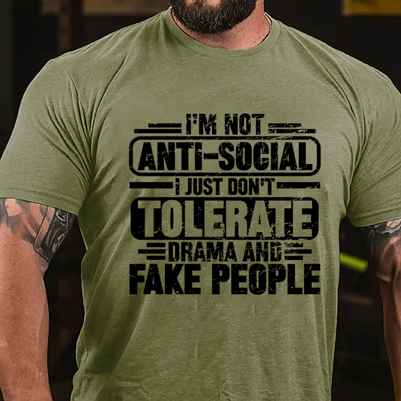 I'm Not Anti-social I Just Don't Tolerate Drama And Fake People Cotton T-shirt-Maturelion