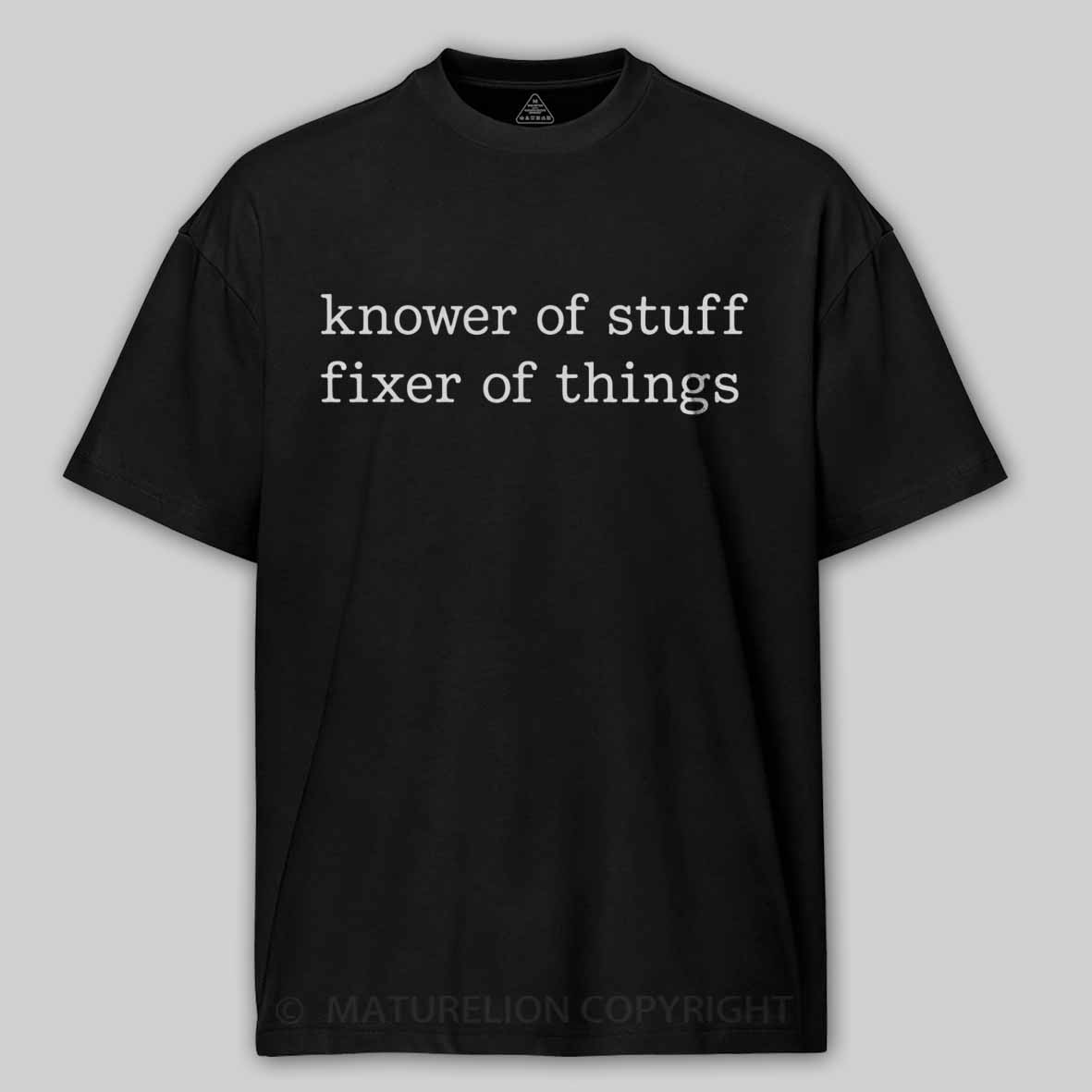 Maturelion Knower of Stuff Fixer of Things Funny Mechanic Cotton T-shirt