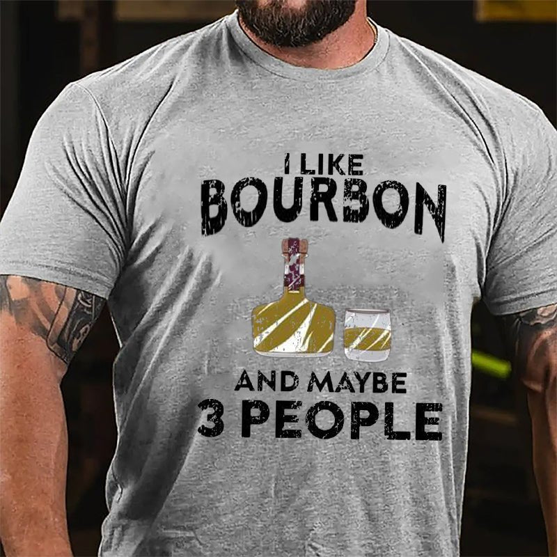 I Like Bourbon And Maybe Three People Cotton T-shirt-Maturelion